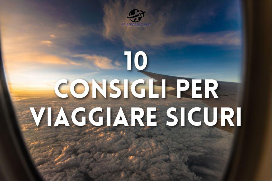 10 consigli per viaggiare sicuri
